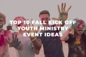 youth ministry fall kick off ideas