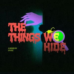 The Things We Hide: A Series On Shame | Youth Group Lessons | YouthMin.org