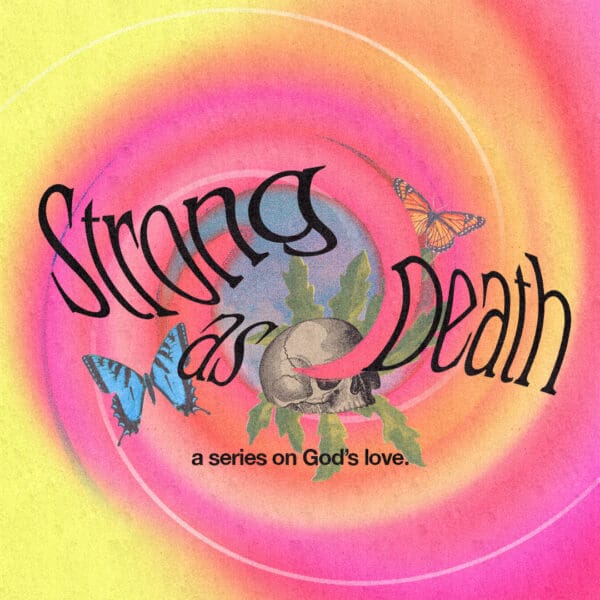 Strong As Death: A Series On God's Love | Youth Group Lessons | YouthMin.org