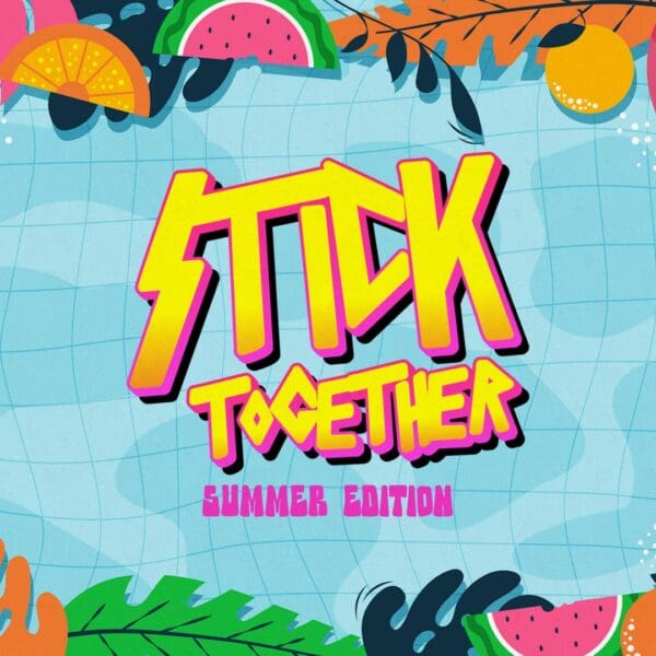 Stick Together - Summer Edition