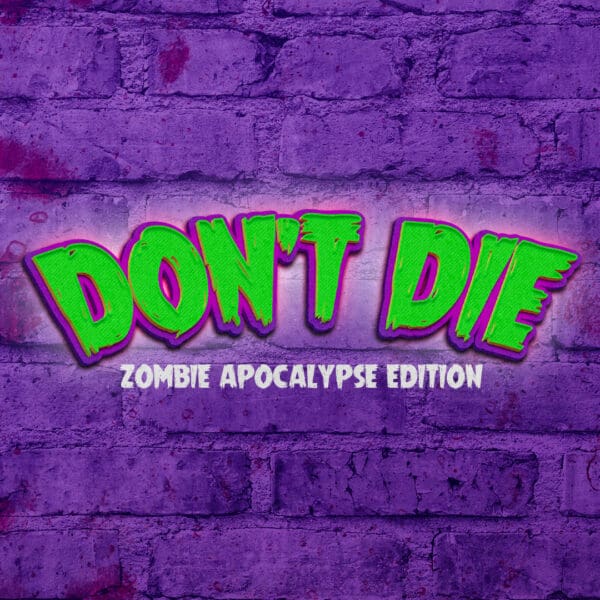 Don't Die - Zombie Apocalypse Edition